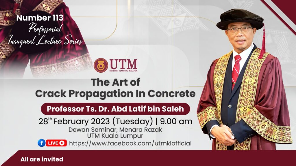 113th PROFESSIONAL INAUGURAL LECTURE SERIES: The Art of Crack Propagation In Concrete by Professor Ts. Dr. Abd Latif Saleh (Part 3 of 3)